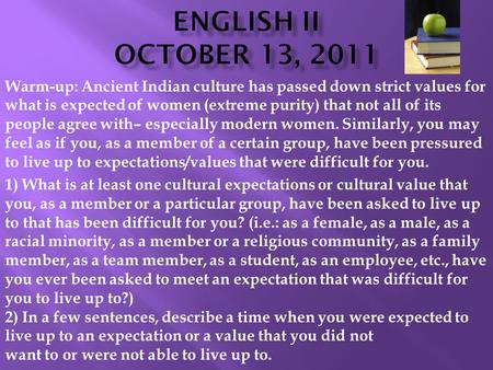 Warm-up: Ancient Indian culture has passed down strict values for what is expected of women (extreme purity) that not all of its people agree with– especially.