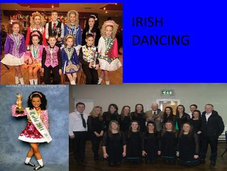 IRISH DANCING.