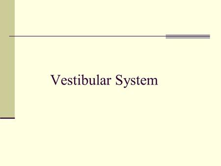 Vestibular System. I. Functions of the Vestibular System Functions to maintain both static and dynamic (i.e., kinetic) equilibrium of the body and its.