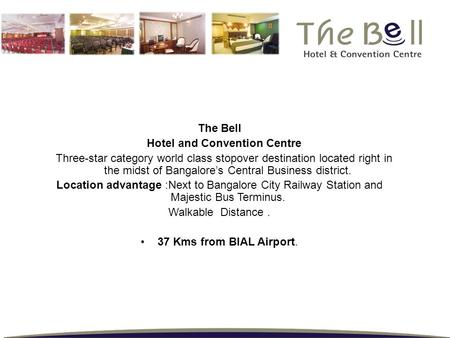 The Bell Hotel and Convention Centre Three-star category world class stopover destination located right in the midst of Bangalore’s Central Business district.