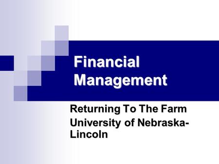 Financial Management Returning To The Farm University of Nebraska- Lincoln.