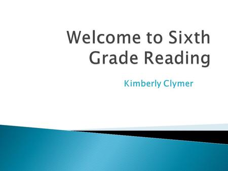 Kimberly Clymer. Workshop approach to teaching Reading  Allows students to learn reading objectives through material the student is interested in 