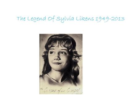 The Legend Of Sylvia Likens 1949-2013. A Popular Song In 1965 They Were Discovered In 1962,And For One C.D Was 13.85$