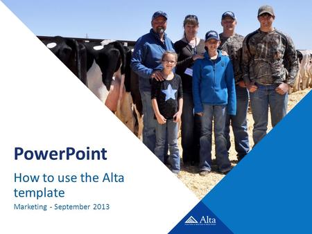PowerPoint How to use the Alta template Marketing - September 2013.