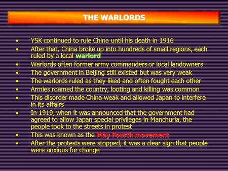 THE WARLORDS YSK continued to rule China until his death in 1916 warlordAfter that, China broke up into hundreds of small regions, each ruled by a local.
