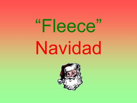 “Fleece” Navidad. This story is about why we say “Faliz Navidad” at Christmas.