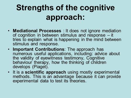 Strengths of the cognitive approach: