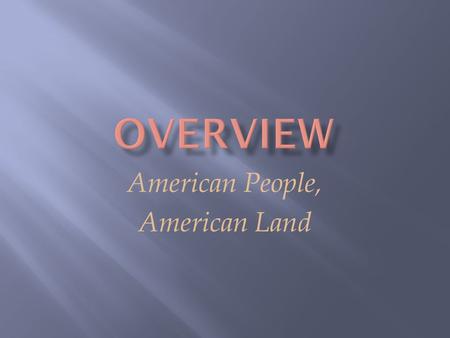 American People, American Land.  E Pluribus Unum- means many types of people form one country.  United States- is varied because people from all over.