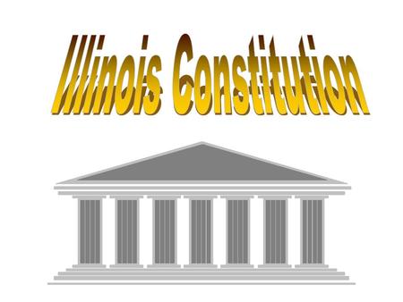 Illinois has had four Constitutions 1818 - for statehood 1848 - improve the 1818 1870 - agriculture based 1970 - written to adapt to importance of industry.