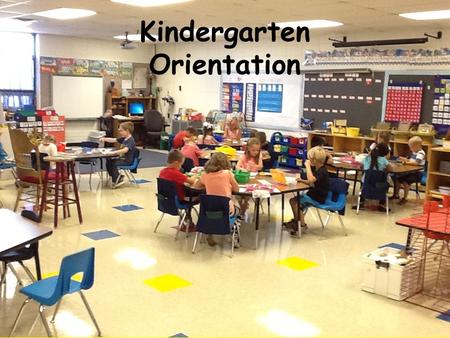 2015 Kindergarten Orientation. Goal for Tonight To provide you with information about the year ahead by explaining some basic expectations and routines.
