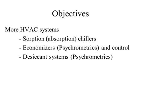 Objectives More HVAC systems - Sorption (absorption) chillers