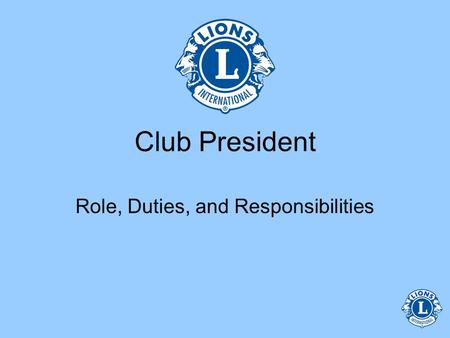 Club President Role, Duties, and Responsibilities.