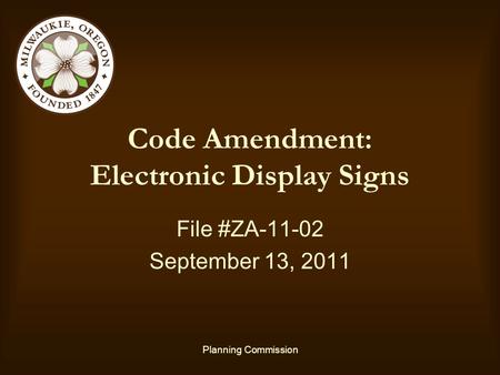 Planning Commission Code Amendment: Electronic Display Signs File #ZA-11-02 September 13, 2011.