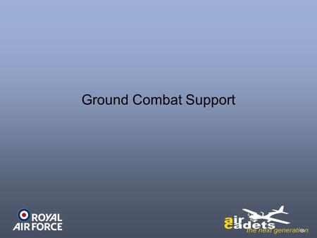Ground Combat Support. Training & Logistics Support.