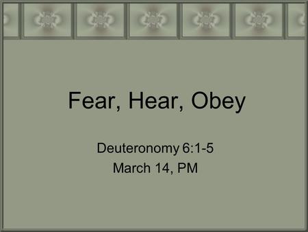 Deuteronomy 6:1-5 March 14, PM