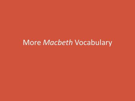 More Macbeth Vocabulary. Adage Noun a saying expressing a common experience or observation; proverb Parents love the adage: the early bird gets the worm.