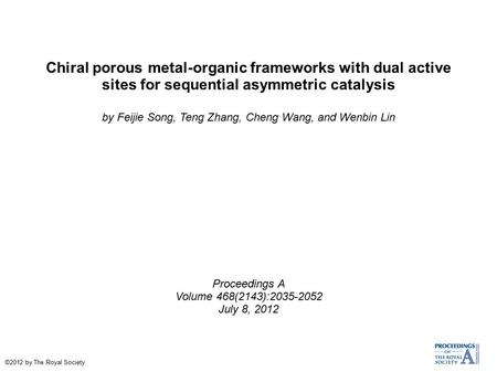 Chiral porous metal-organic frameworks with dual active sites for sequential asymmetric catalysis by Feijie Song, Teng Zhang, Cheng Wang, and Wenbin Lin.