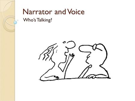 Narrator and Voice Who’s Talking?.