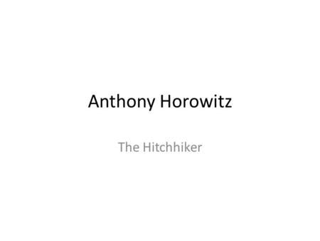 Anthony Horowitz The Hitchhiker.