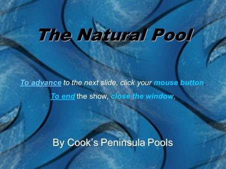 The Natural Pool To advance to the next slide, click your mouse button. To end the show, close the window.
