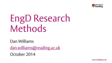 EngD Research Methods Dan Williams October 2014.