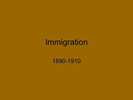 Immigration 1890-1910.