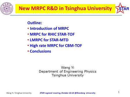 STAR regional meeting, October UniversityWang Yi, Tsinghua University New MRPC R&D in Tsinghua University Outline: Introduction of MRPC.