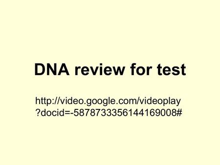 DNA review for test  ?docid=-5878733356144169008#