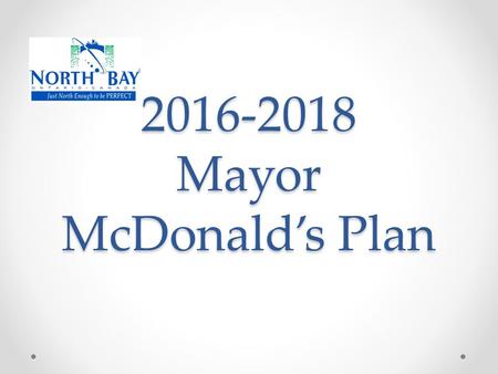 2016-2018 Mayor McDonald’s Plan. Objectives of Plan Reasonable tax levy Preserve City services Protection of capital investment Reduction of debt Reserve.