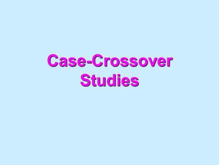 Case-Crossover Studies.
