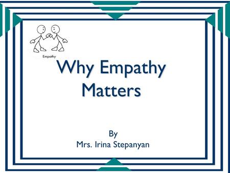Why Empathy Matters By Mrs. Irina Stepanyan.