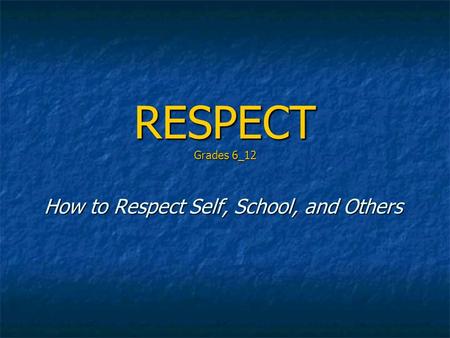 RESPECT Grades 6_12 How to Respect Self, School, and Others.