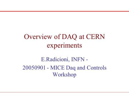 Overview of DAQ at CERN experiments E.Radicioni, INFN - 20050901 - MICE Daq and Controls Workshop.