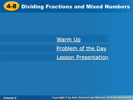4-8 Dividing Fractions and Mixed Numbers Warm Up Problem of the Day