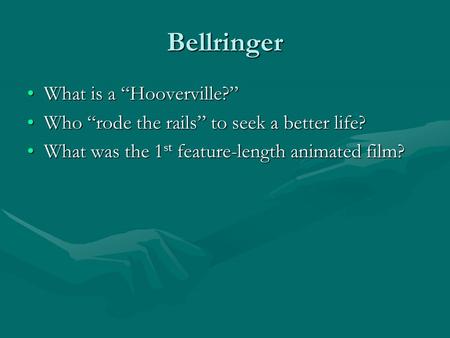 Bellringer What is a “Hooverville?”What is a “Hooverville?” Who “rode the rails” to seek a better life?Who “rode the rails” to seek a better life? What.