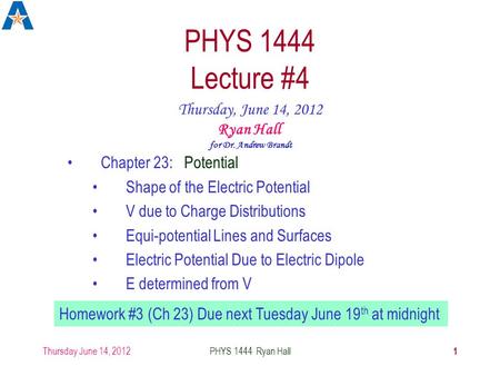 1 PHYS 1444 Lecture #4 Chapter 23: Potential Shape of the Electric Potential V due to Charge Distributions Equi-potential Lines and Surfaces Electric Potential.
