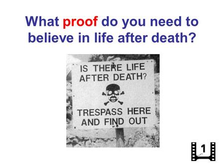 What proof do you need to believe in life after death?