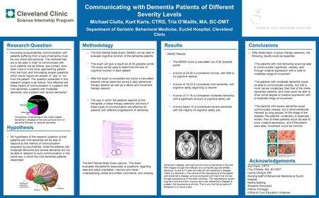Cleveland Clinic Science Internship Program Communicating with Dementia Patients of Different Severity Levels Michael Ciulla, Kurt Karis, CTRS, Tria O’Maille,