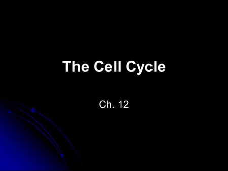 The Cell Cycle Ch. 12. Cell Cycle – life of a cell from its origin in the division of a parent cell until its own division into two. Cell division allows.