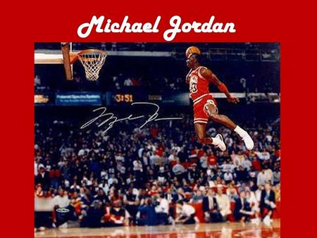 Research Michael Jordan arguably could be the best basketball player ever. Michael Jordan was born on February 17, 1963 in Brooklyn, New York. At the.