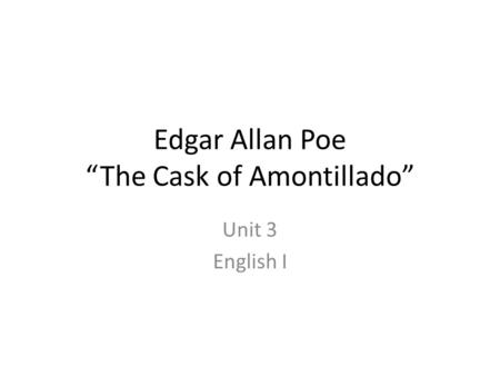 Edgar Allan Poe “The Cask of Amontillado”