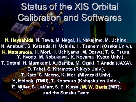 Status of the XIS Orbital Calibration and Softwares K. Hayashida, N. Tawa, M. Nagai, H. Nakajima, M. Uchino, N. Anabuki, S. Katsuda, H. Uchida, H. Tsunemi.
