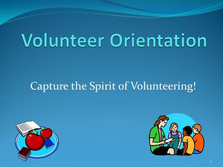 1 Capture the Spirit of Volunteering!. Complete and submit a district volunteer application, on the school computer. Sign up for activities that interest.