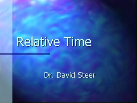 Relative Time Dr. David Steer Introduction Relative Time - How do scientists determine the sequence of geological events? Relative Time - How do scientists.