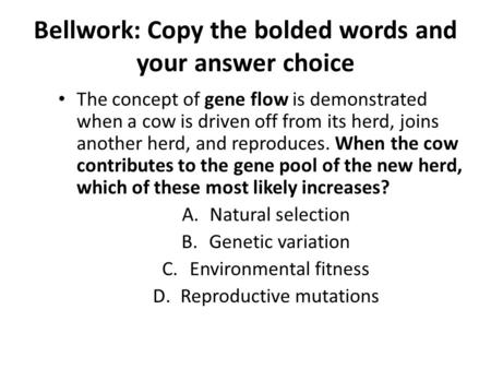 Bellwork: Copy the bolded words and your answer choice