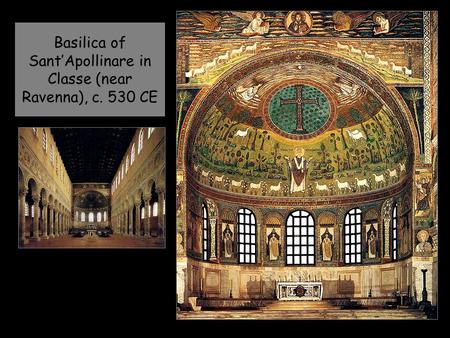 Basilica of Sant’Apollinare in Classe (near Ravenna), c. 530 CE.
