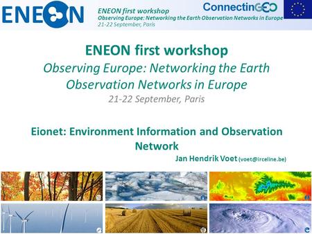 ENEON first workshop Observing Europe: Networking the Earth Observation Networks in Europe 21-22 September, Paris Eionet: Environment Information and Observation.