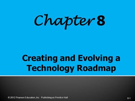 Chapter 8 8-1 © 2012 Pearson Education, Inc. Publishing as Prentice Hall.