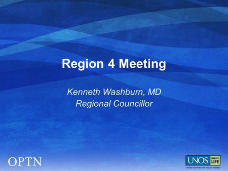 Region 4 Meeting Kenneth Washburn, MD Regional Councillor.