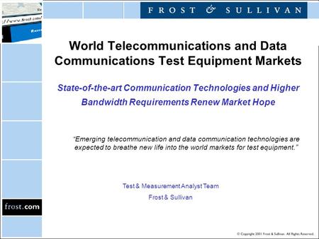 World Telecommunications and Data Communications Test Equipment Markets State-of-the-art Communication Technologies and Higher Bandwidth Requirements Renew.
